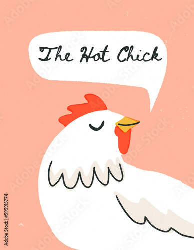 Self-confident happy chicken says The Hot Chick. Vector funny interior poster, a cute retro-style hand-drawn art print.