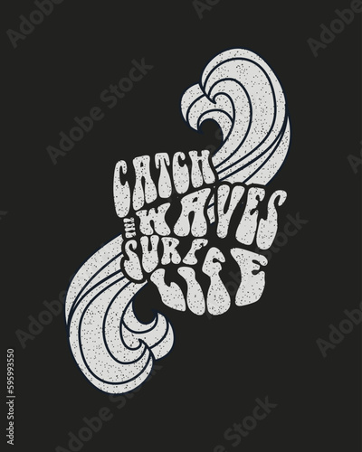 Catch the Waves Surf Life Typography Ocean surf Waves illustration vector t shirt design