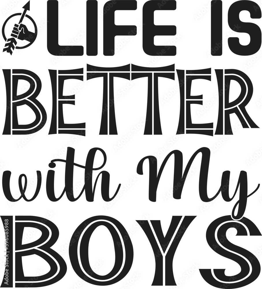 Life is Better with My Boys Life is Better with My Boys