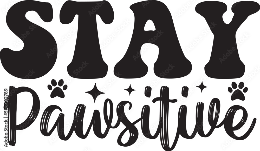 Stay Pawsitive Stay Pawsitive