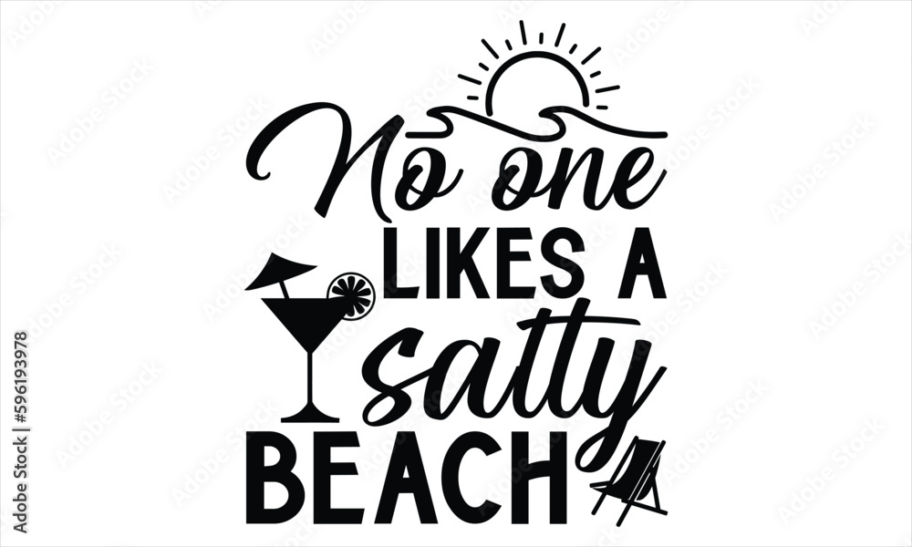 No one likes a salty beach - Summer T Shirt Design, Hand drawn lettering and calligraphy, Cutting Cricut and Silhouette, svg file, poster, banner, flyer and mug.