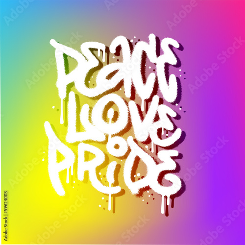 Grunge urban graffiti style LGBT quote Peace Love Pride. Abstract rainbow flag grafient backgouund. Vector Multicolored background with stree art typography for print on textiles, t-shirts, web site.