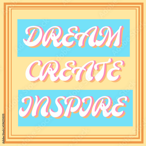positive quote poster with text Dream create inspire