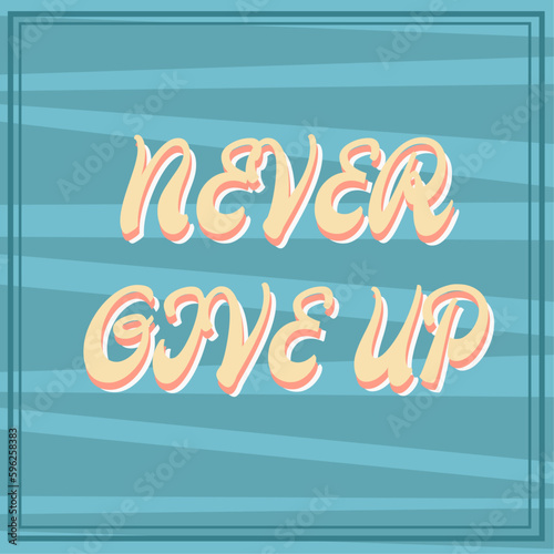 positive quote poster with text Never give up