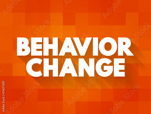 Behavioral Change - altering habits and behaviors for the long term, text concept background