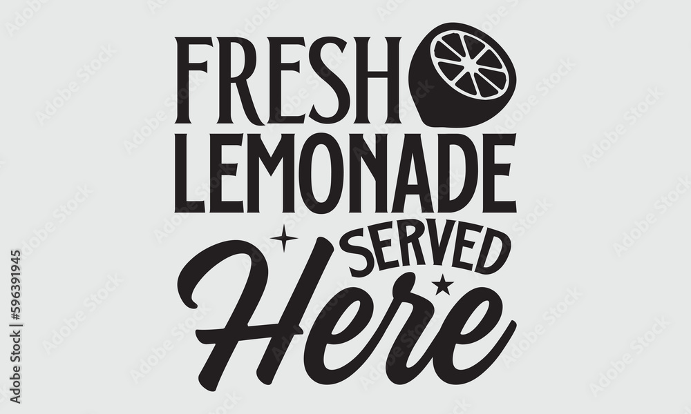 Fresh Lemonade Served Here- Lemons T-shirt Design, lettering poster quotes, inspiration lettering typography design, handwritten lettering phrase, svg, eps