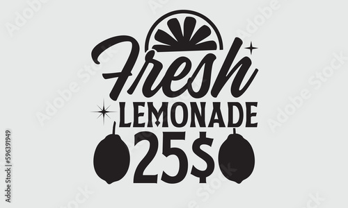 Fresh Lemonade 25$- Lemons T-shirt Design, lettering poster quotes, inspiration lettering typography design, handwritten lettering phrase, svg, eps
