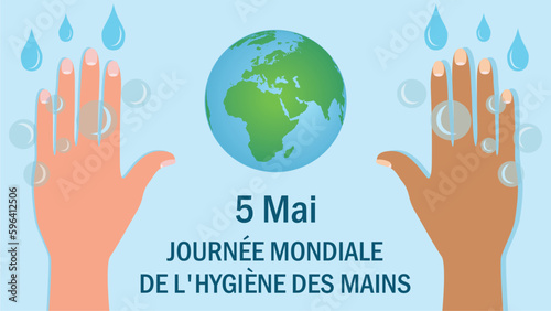 Banner for world international hand hygiene day, the 5 may. French text, but the design could be found also in other languages. Two hands, drops and soap bubbles. Dimension 16:9. Vector illustration.