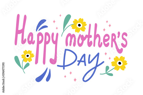 Happy mother's day. Congratulations on the international holiday. Hand drawn flowers and hand lettering Happy Mothers Day. Cartoon illustration. For postcards, banners, printing products.