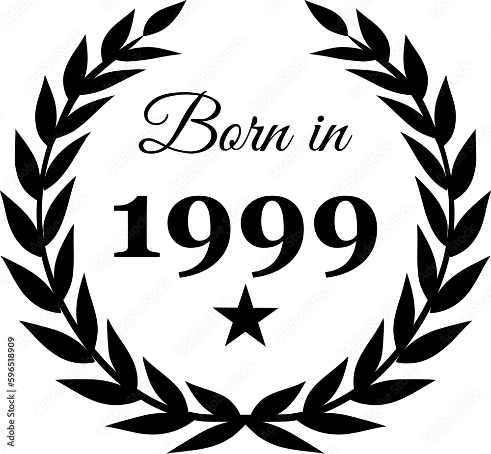 Born in 1999 Vector Text with Laurel Wreath Decorations Born in 1999 Vector Text with Laurel Wreath Decorations