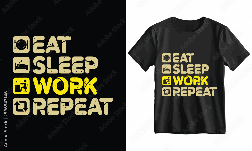 Eat Sleep Work Repeat-Work T Shirt Design Template vector. Eat Sleep Work Repeat-Work T Shirt Design Template vector.