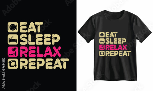 Eat Sleep Relax Repeat T Shirt Design Template vector.