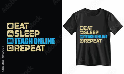 Eat Sleep Teach Online Repeat-Teaching T Shirt Design Template vector.