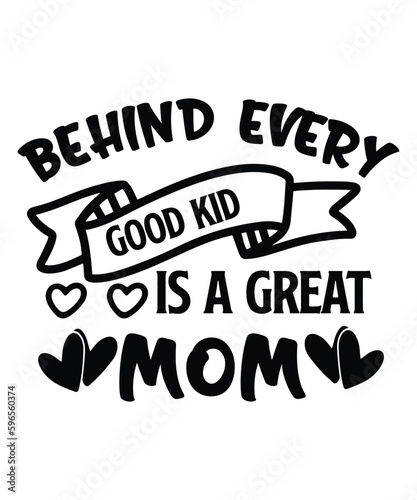 Behind every good kid is a great mom Happy mother s day shirt print template  Typography design for mom  mother s day  wife  women  girl  lady  boss day  birthday 