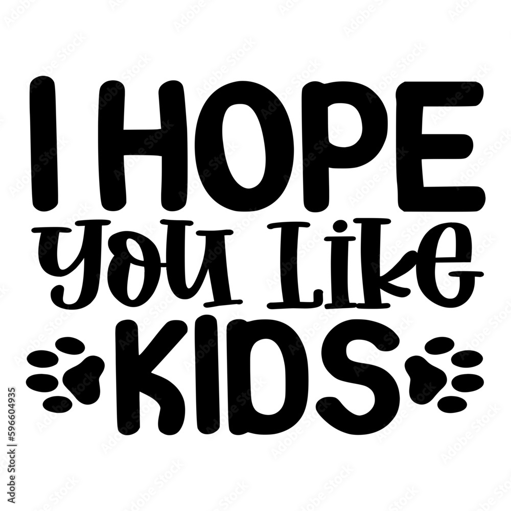 I Hope You Like Kids Svg I Hope You Like Kids Svg