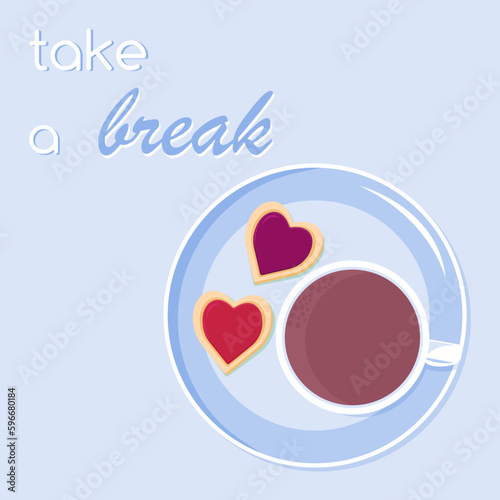Illustration with cup of hot drink and biscuits for take a break. Card, paper, banner.