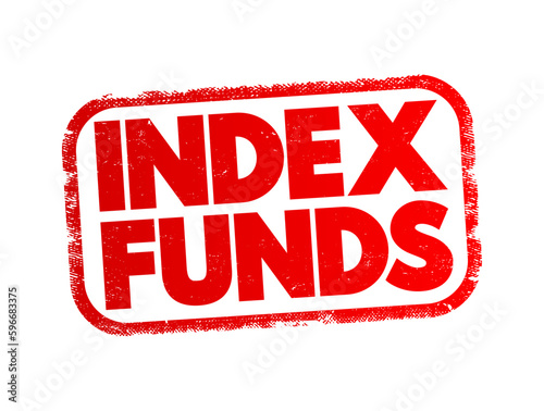Index Funds - exchange-traded funds designed to follow certain preset rules, text concept stamp