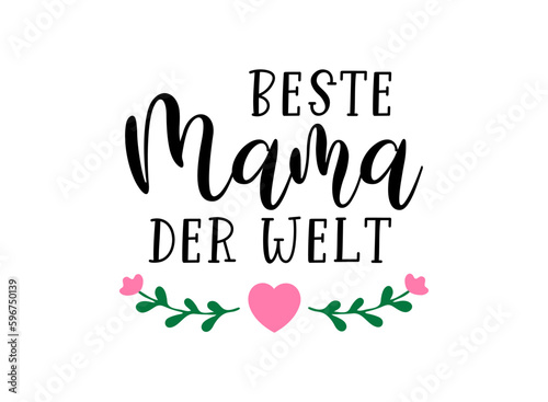 Hand sketched "Beste mama der welt" text in German. Translated "Best mom in the world". Lettering, calligraphy vector illustration