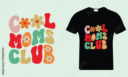 Cool Moms Club T-Shirt and apparel design. mom SVG t shirt, mom SVG cut file, Mother’s Day Hand drawn lettering phrase, Isolated, typography, trendy Illustration for prints on posters and cards