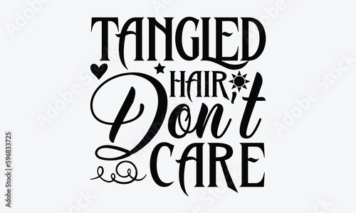 Tangled hair don't care - Summer Svg typography t-shirt design, Hand drawn lettering phrase, Greeting cards, templates, mugs, templates,  posters,  stickers, eps 10.