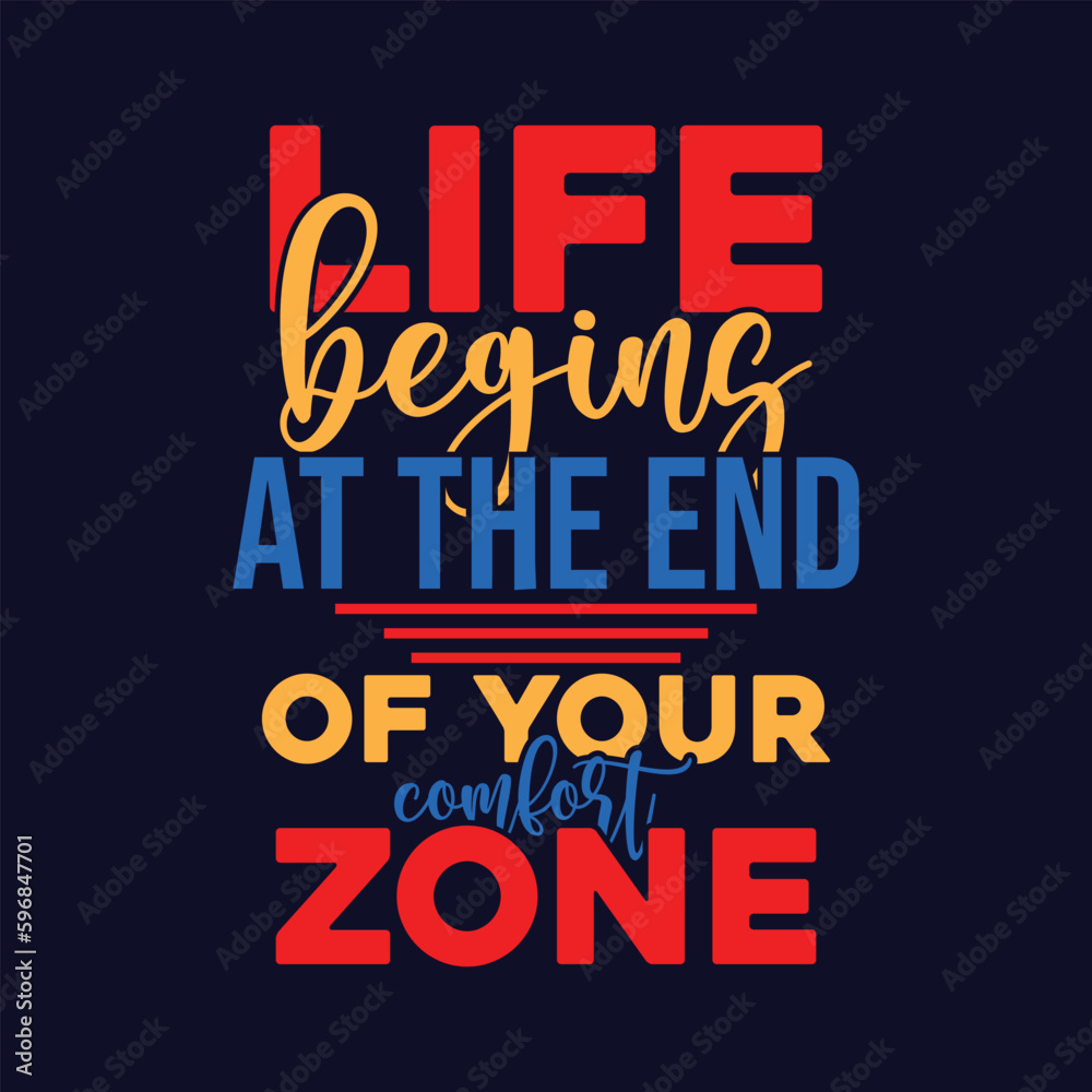 Life begins at the end of your comfort zone motivational t-shirt design