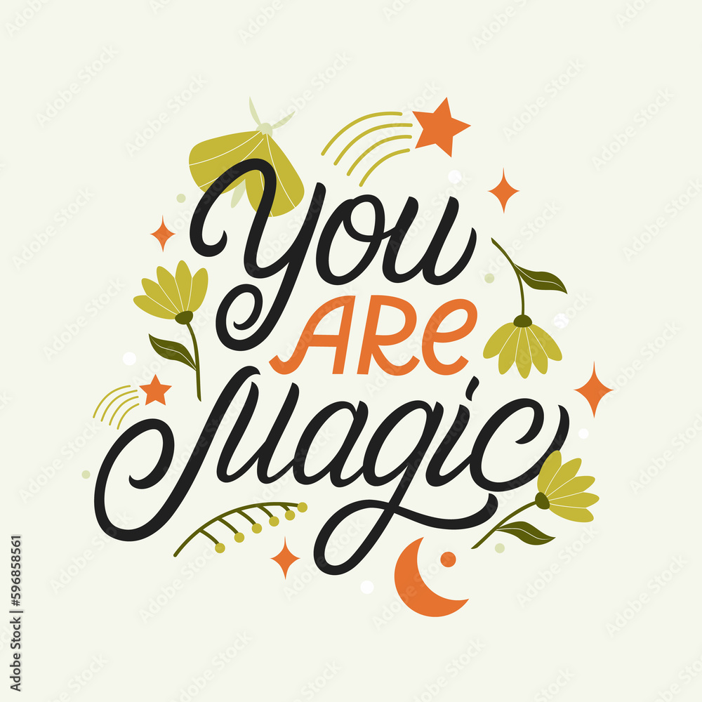 You are magic hand written lettering quote