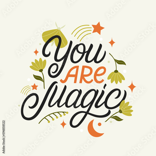 You are magic lettering quote. Isolated on white background for poster  sticker  tee  greeting card design. Vector illustration