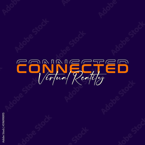 Connected virtual reality typography slogan for t shirt printing, tee graphic design, vector illustration.