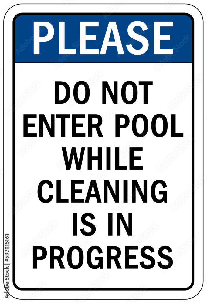 Pool closed sign and labels do not enter pool while cleaning is in progress