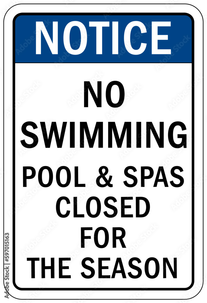 Pool closed sign and labels no swimming, pool and spa closed for the season