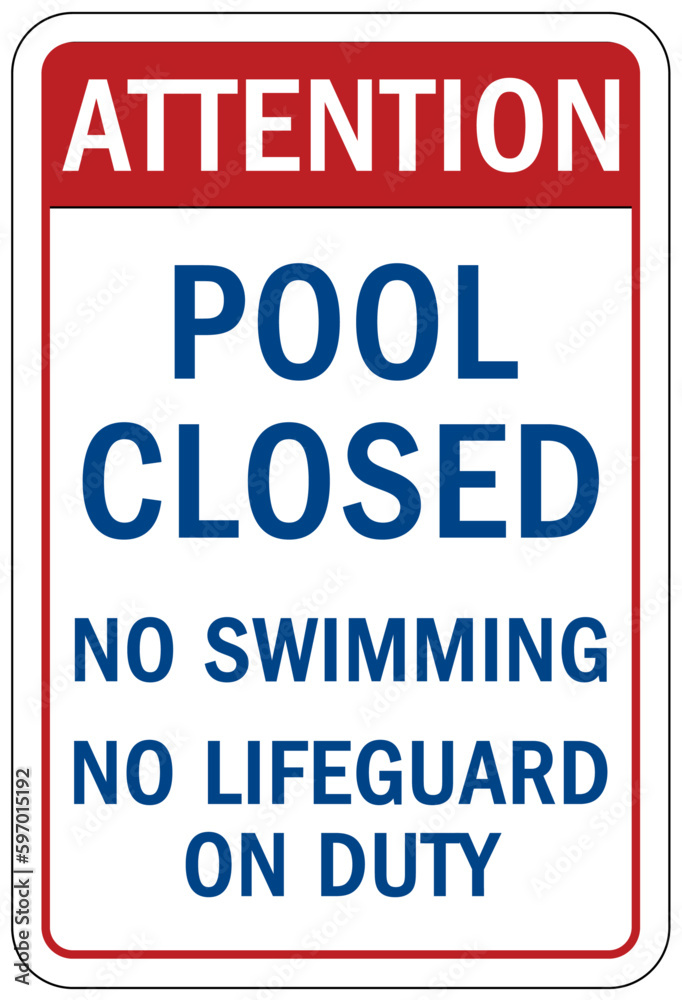 Pool closed sign and labels no swimming, no lifeguard on duty