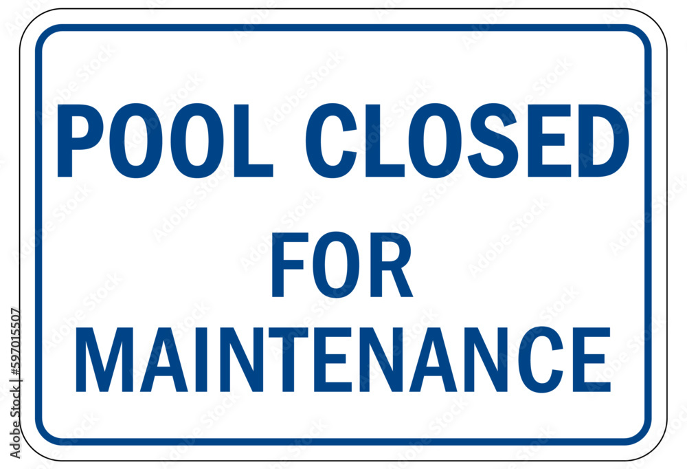 Pool closed sign and labels pool closed for maintenance
