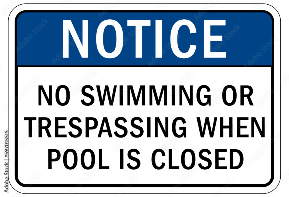 Pool closed sign and labels no swimming or trespassing when pool is closed