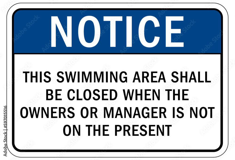 Pool closed sign and labels this swimming area shall be closed when the owners or manager is not on the present