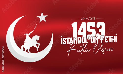 May 29, 1453 Happy Conquest of Istanbul and Ottoman Soldiers