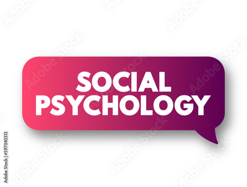 Social Psychology - study of your mind and behavior with other people, text concept background