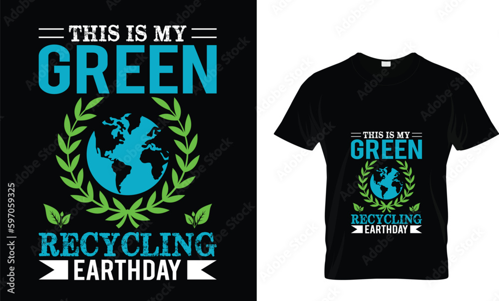 This is my Green recycling earth day. Earth Day T shirts design, Vector graphic, Poster or Coffee Mug design.