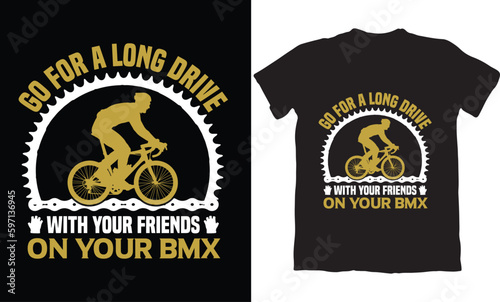 GO FOR A LONG DRIVE WITH YOUR BMX-BMX BIKE T-SHIRT DESIGN GRAPHIC