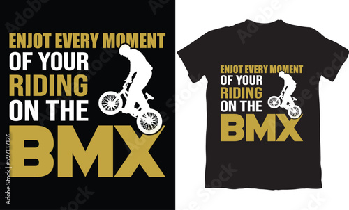 ENJOY EVERY MOMENT OF YOUR RIDING ON THE BMX-BMX BIKE T-SHIRT DESIGN GRAPHIC