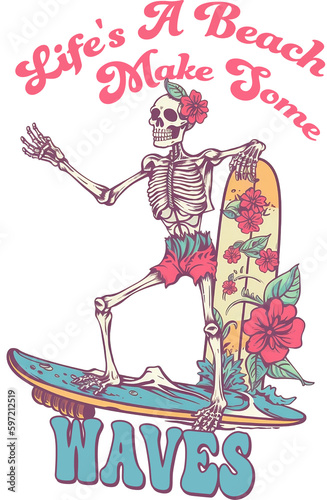 Life's a beach make some waves design for shirt, Skull,skeleton playing surfboard, lettering text print for cricut,Design for shirt.	
