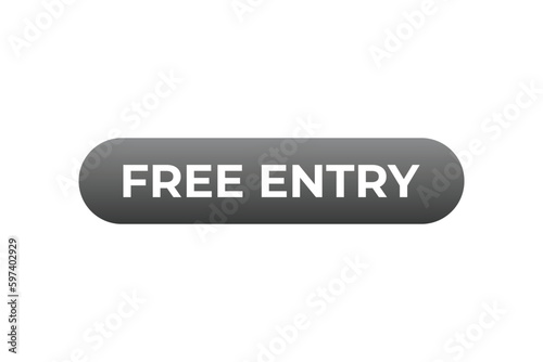 Free Entry Button. Speech Bubble, Banner Label Free Entry