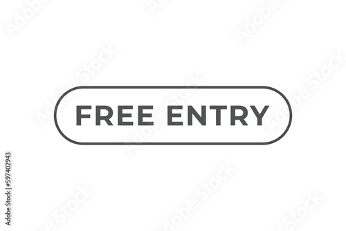 Free Entry Button. Speech Bubble, Banner Label Free Entry