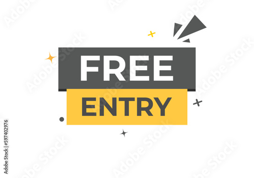 Free Entry Button. Speech Bubble, Banner Label Free Entry