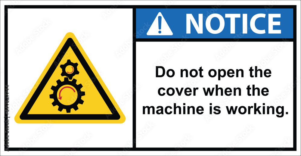 Do not open the cover when the machine is working.,label notice. Do not open the cover when the machine is working.,label notice.