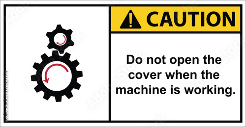 Do not open the cover when the machine is working.,label caution.