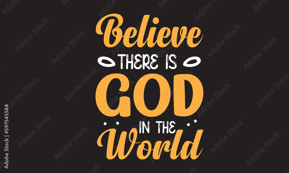 Believe There is God in the World