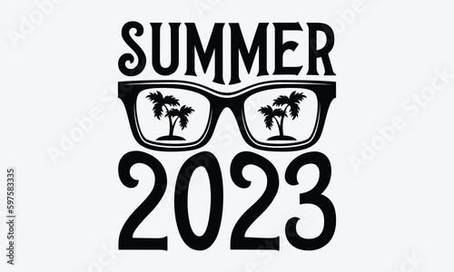 Photography Summer 2023 - Summer Svg typography t-shirt design, Hand drawn lettering phrase, Greeting cards, templates, mugs, templates,  posters,  stickers, eps 10
