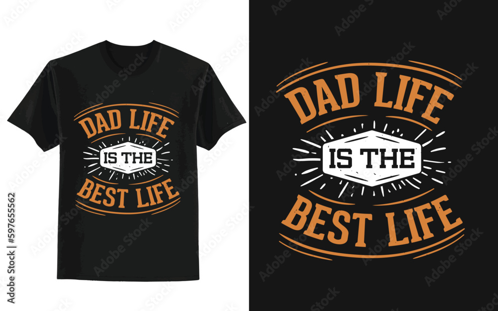 Dad life is the best life, father's day t shirt design