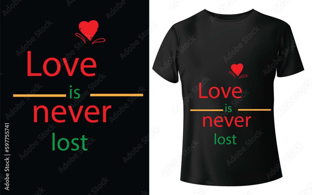 Love is never lost Typographic Tshirt Design - T-shirt Design For Print Eps Vector.eps Love is never lost Typographic Tshirt Design - T-shirt Design For Print Eps Vector.eps