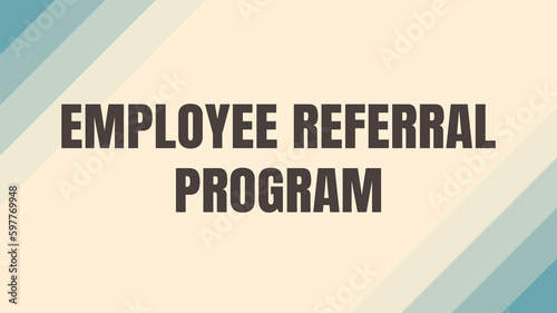 Employee Referral Program: A program that incentivizes current employees to refer new hires.